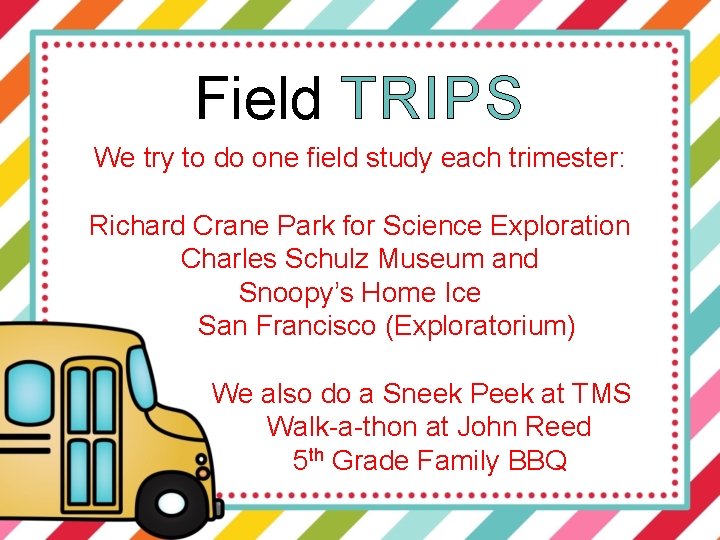 Field TRIPS We try to do one field study each trimester: Richard Crane Park