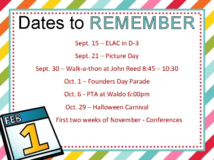 Dates to REMEMBER Sept. 15 – ELAC in D-3 Sept. 21 – Picture Day