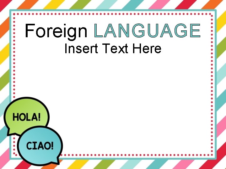 Foreign LANGUAGE Insert Text Here 
