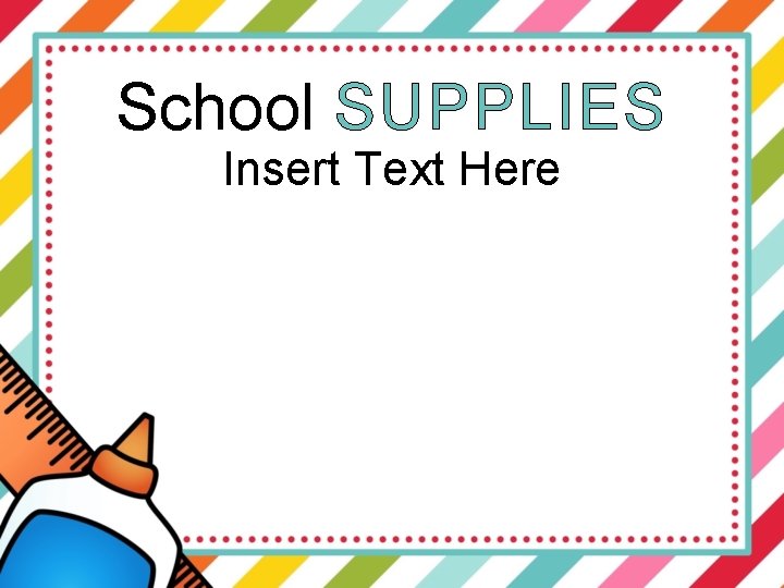 School SUPPLIES Insert Text Here 