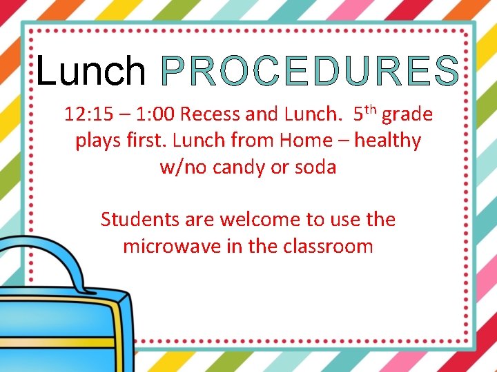 Lunch PROCEDURES 12: 15 – 1: 00 Recess and Lunch. 5 th grade plays