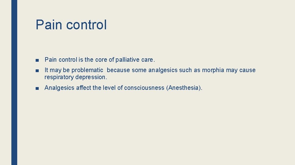 Pain control ■ Pain control is the core of palliative care. ■ It may Pain control ■ Pain control is the core of palliative care. ■ It may