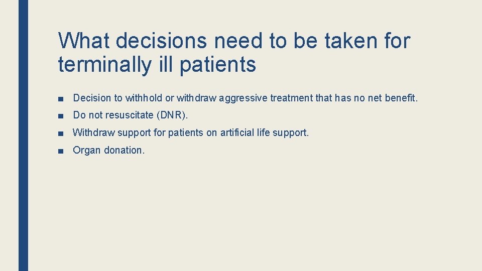 What decisions need to be taken for terminally ill patients ■ Decision to withhold What decisions need to be taken for terminally ill patients ■ Decision to withhold