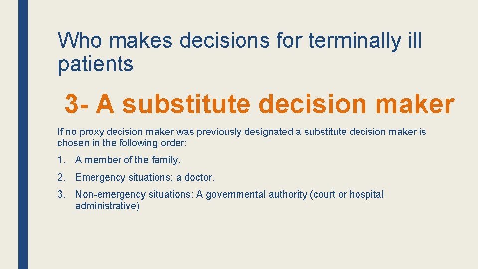 Who makes decisions for terminally ill patients 3 - A substitute decision maker If Who makes decisions for terminally ill patients 3 - A substitute decision maker If