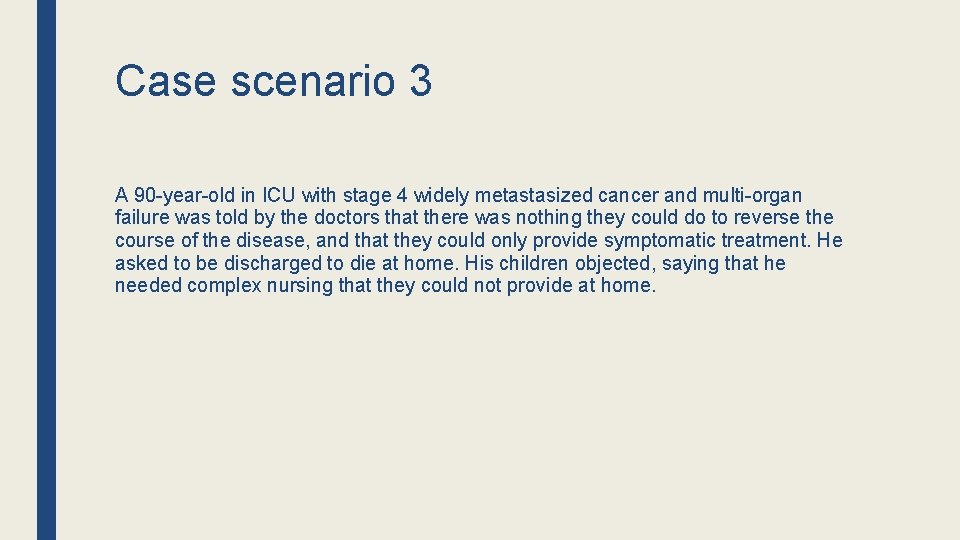 Case scenario 3 A 90 -year-old in ICU with stage 4 widely metastasized cancer Case scenario 3 A 90 -year-old in ICU with stage 4 widely metastasized cancer