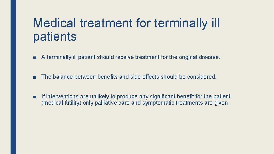 Medical treatment for terminally ill patients ■ A terminally ill patient should receive treatment Medical treatment for terminally ill patients ■ A terminally ill patient should receive treatment