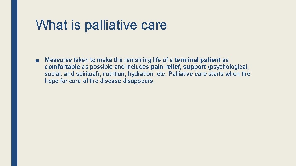 What is palliative care ■ Measures taken to make the remaining life of a What is palliative care ■ Measures taken to make the remaining life of a