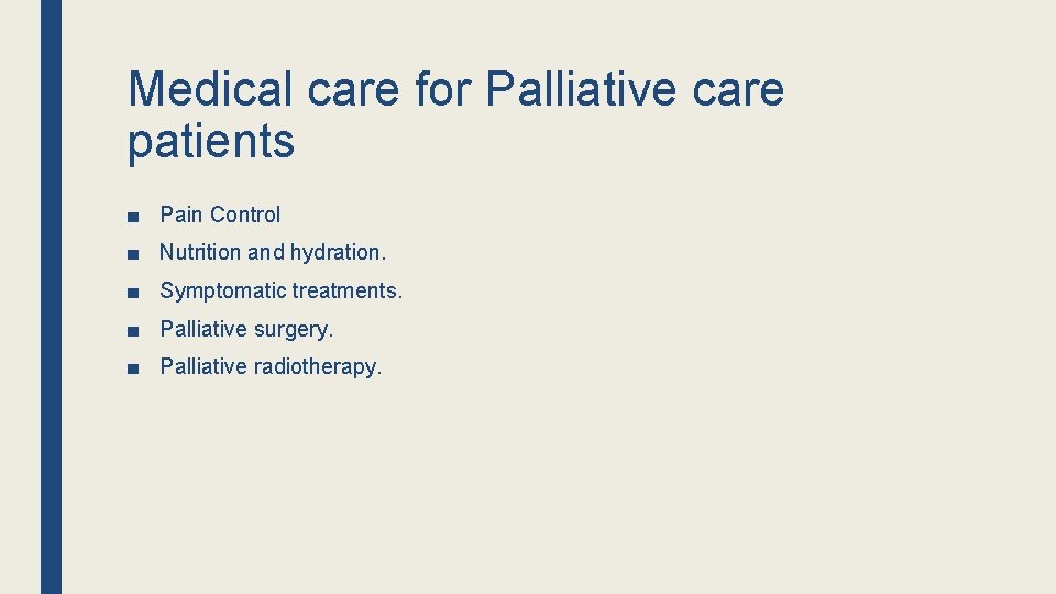 Medical care for Palliative care patients ■ Pain Control ■ Nutrition and hydration. ■ Medical care for Palliative care patients ■ Pain Control ■ Nutrition and hydration. ■