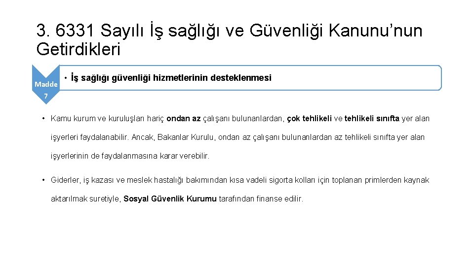 3. 6331 Sayılı İş sağlığı ve Güvenliği Kanunu’nun Getirdikleri Madde • İş sağlığı güvenliği