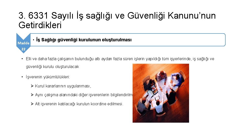 3. 6331 Sayılı İş sağlığı ve Güvenliği Kanunu’nun Getirdikleri Madde • İş Sağlığı güvenliği