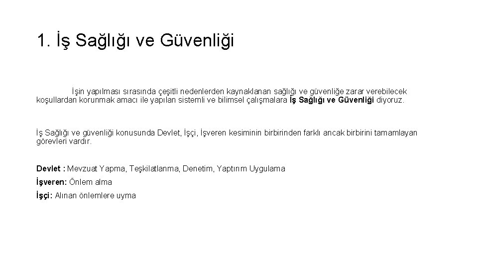 1. İş Sağlığı ve Güvenliği İşin yapılması sırasında çeşitli nedenlerden kaynaklanan sağlığı ve güvenliğe