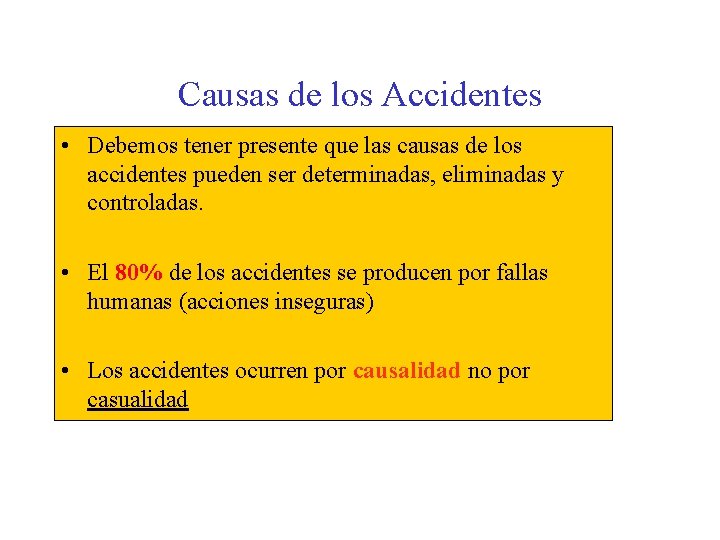 Causas de los Accidentes • Debemos tener presente que las causas de los accidentes