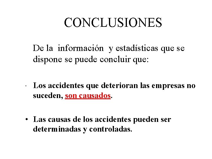 CONCLUSIONES De la información y estadísticas que se dispone se puede concluir que: ∙