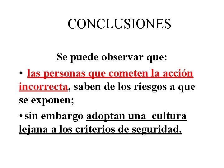 CONCLUSIONES Se puede observar que: • las personas que cometen la acción incorrecta, saben