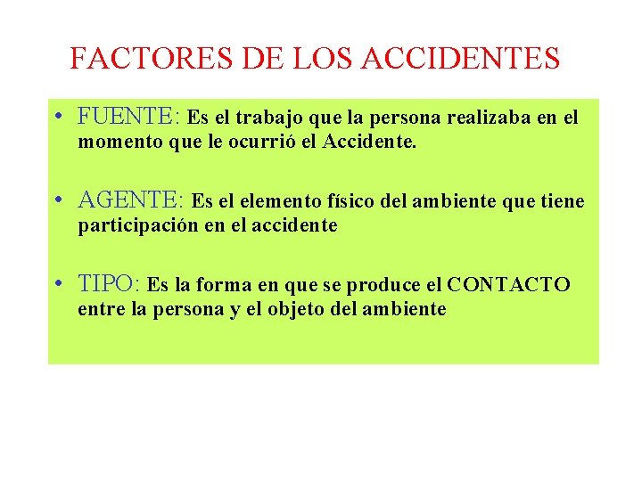 FACTORES DE LOS ACCIDENTES • FUENTE: Es el trabajo que la persona realizaba en