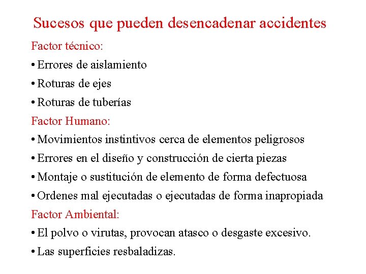 Sucesos que pueden desencadenar accidentes Factor técnico: • Errores de aislamiento • Roturas de