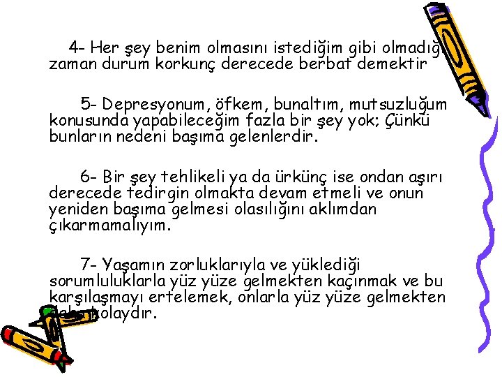 4 - Her şey benim olmasını istediğim gibi olmadığı zaman durum korkunç derecede berbat