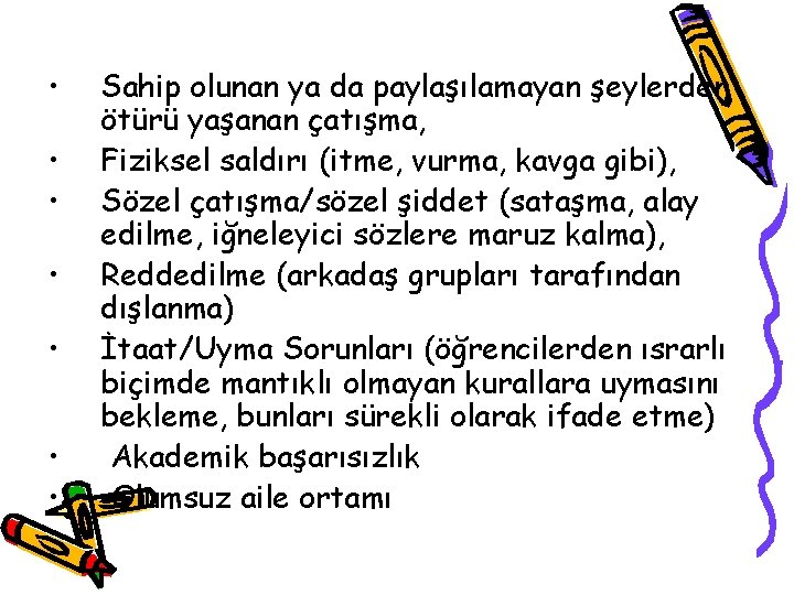  • • Sahip olunan ya da paylaşılamayan şeylerden ötürü yaşanan çatışma, Fiziksel saldırı