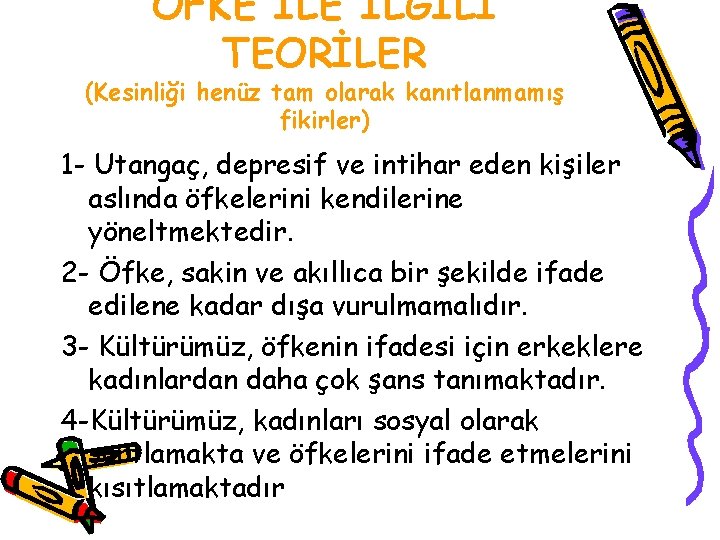 ÖFKE İLGİLİ TEORİLER (Kesinliği henüz tam olarak kanıtlanmamış fikirler) 1 - Utangaç, depresif ve