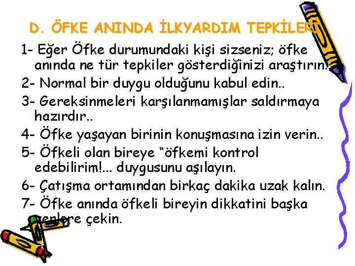 D. ÖFKE ANINDA İLKYARDIM TEPKİLERİ 1 - Eğer Öfke durumundaki kişi sizseniz; öfke anında