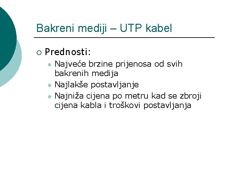 Bakreni mediji – UTP kabel ¡ Prednosti: l l l Najveće brzine prijenosa od