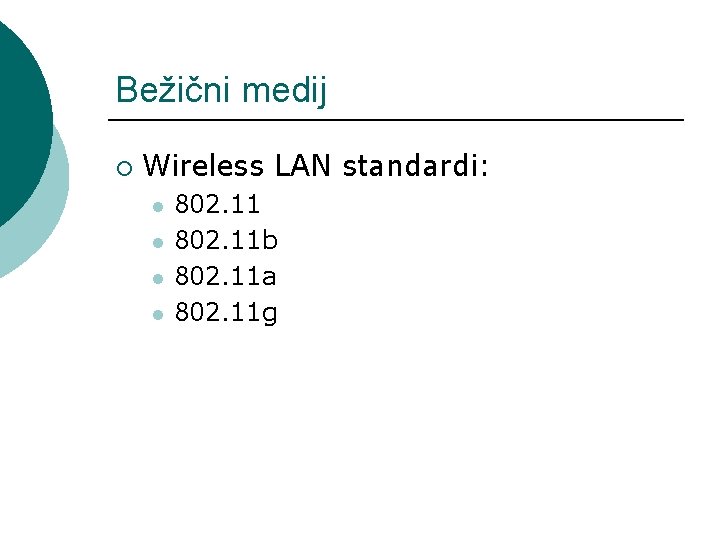 Bežični medij ¡ Wireless LAN standardi: l l 802. 11 b 802. 11 a