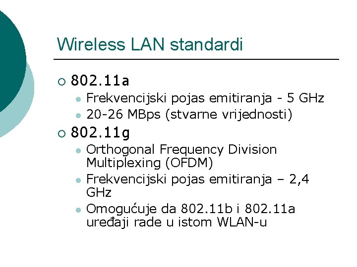 Wireless LAN standardi ¡ 802. 11 a l l ¡ Frekvencijski pojas emitiranja -