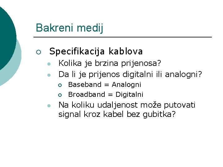 Bakreni medij ¡ Specifikacija kablova l l Kolika je brzina prijenosa? Da li je