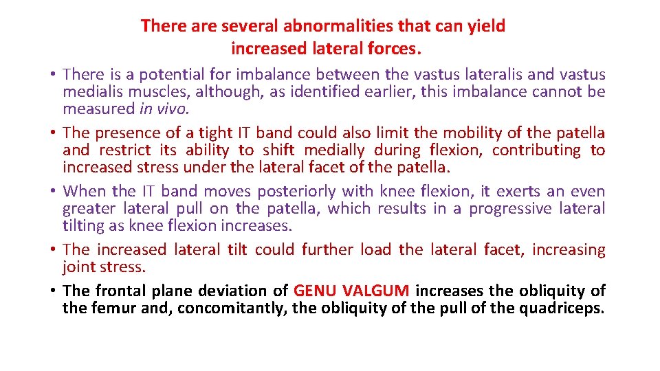 There are several abnormalities that can yield increased lateral forces. • There is a