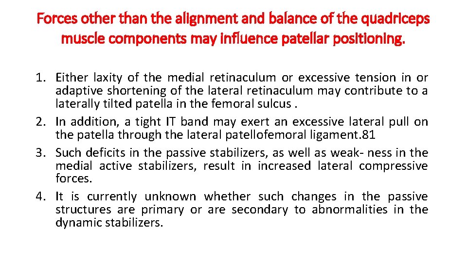 Forces other than the alignment and balance of the quadriceps muscle components may influence