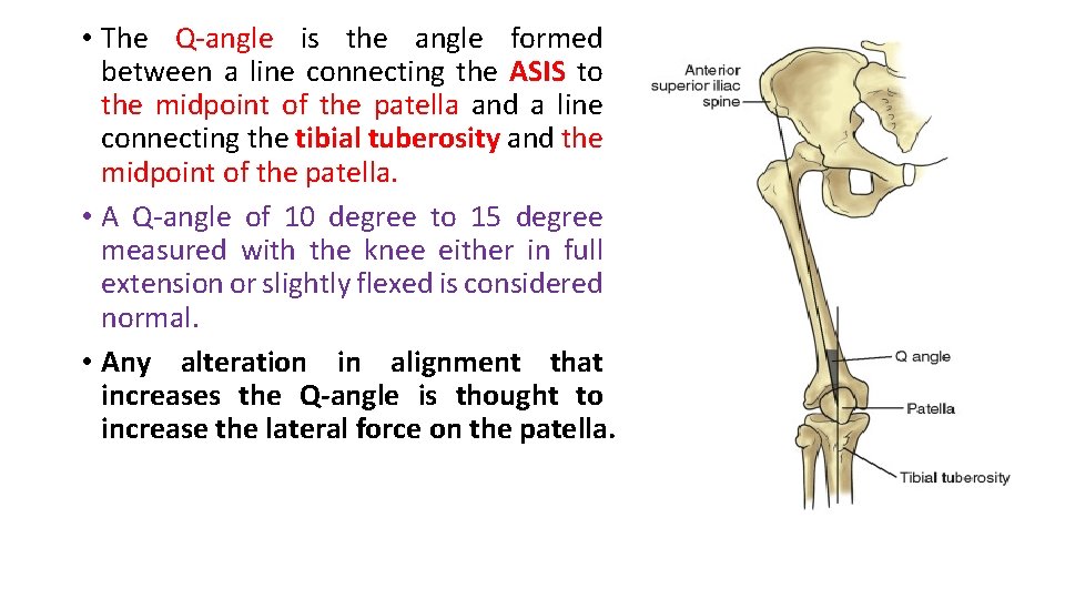  • The Q-angle is the angle formed between a line connecting the ASIS