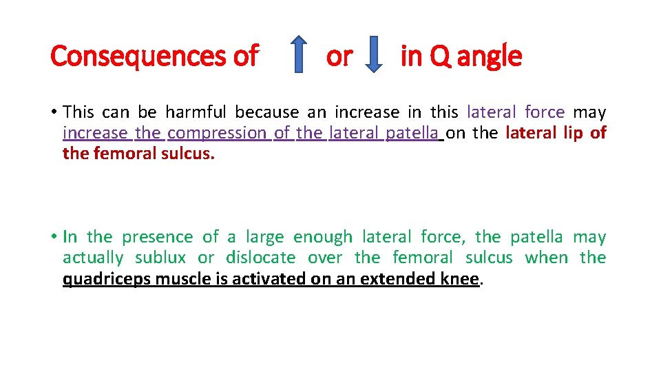 Consequences of or in Q angle • This can be harmful because an increase