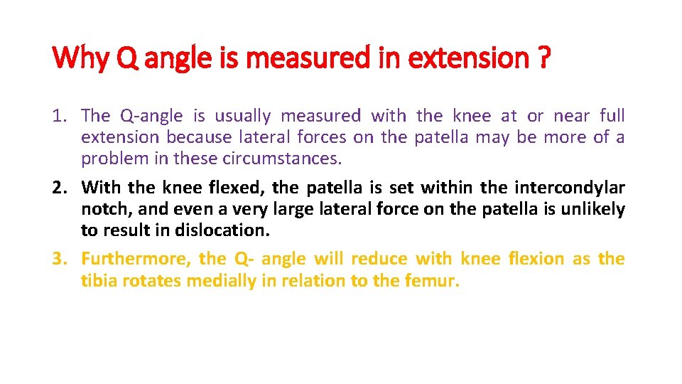 Why Q angle is measured in extension ? 1. The Q-angle is usually measured