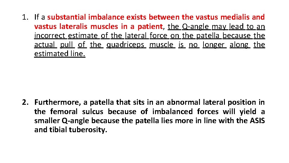 1. If a substantial imbalance exists between the vastus medialis and vastus lateralis muscles