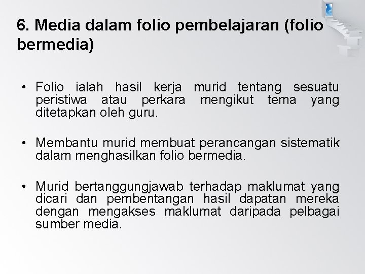 6. Media dalam folio pembelajaran (folio bermedia) • Folio ialah hasil kerja murid tentang