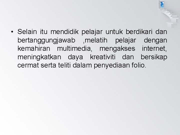  • Selain itu mendidik pelajar untuk berdikari dan bertanggungjawab , melatih pelajar dengan