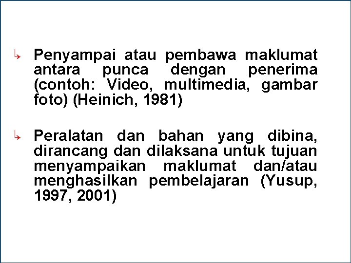 ↳ Penyampai atau pembawa maklumat antara punca dengan penerima (contoh: Video, multimedia, gambar foto)