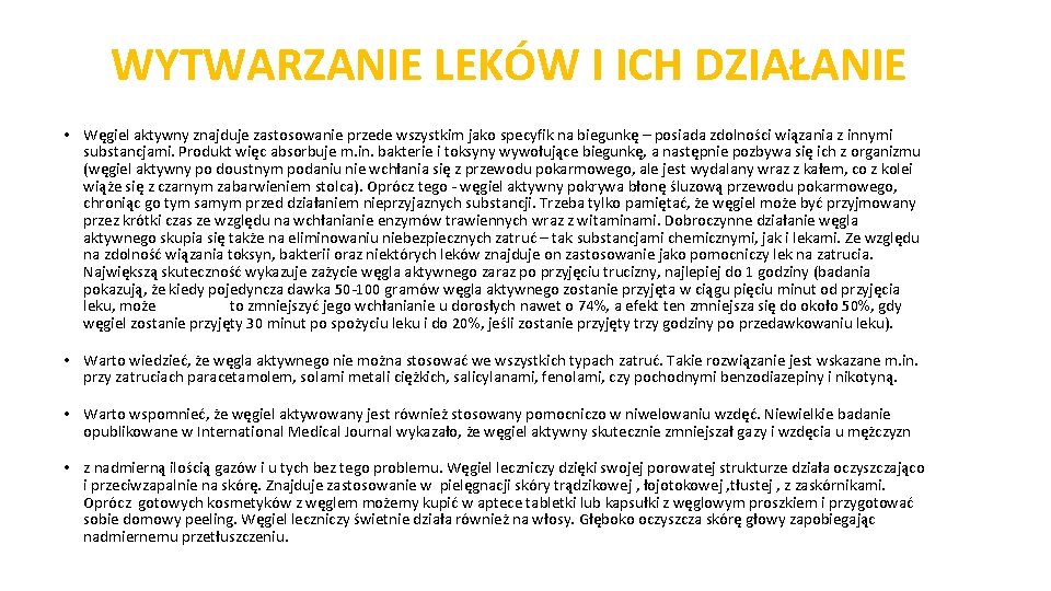 WYTWARZANIE LEKÓW I ICH DZIAŁANIE • Węgiel aktywny znajduje zastosowanie przede wszystkim jako specyfik