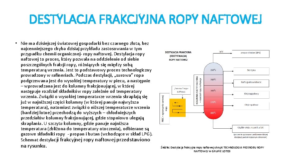 DESTYLACJA FRAKCJYJNA ROPY NAFTOWEJ • Nie ma dzisiejszej światowej gospodarki bez czarnego złota, bez