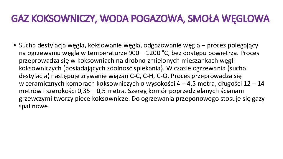 GAZ KOKSOWNICZY, WODA POGAZOWA, SMOŁA WĘGLOWA • Sucha destylacja węgla, koksowanie węgla, odgazowanie węgla