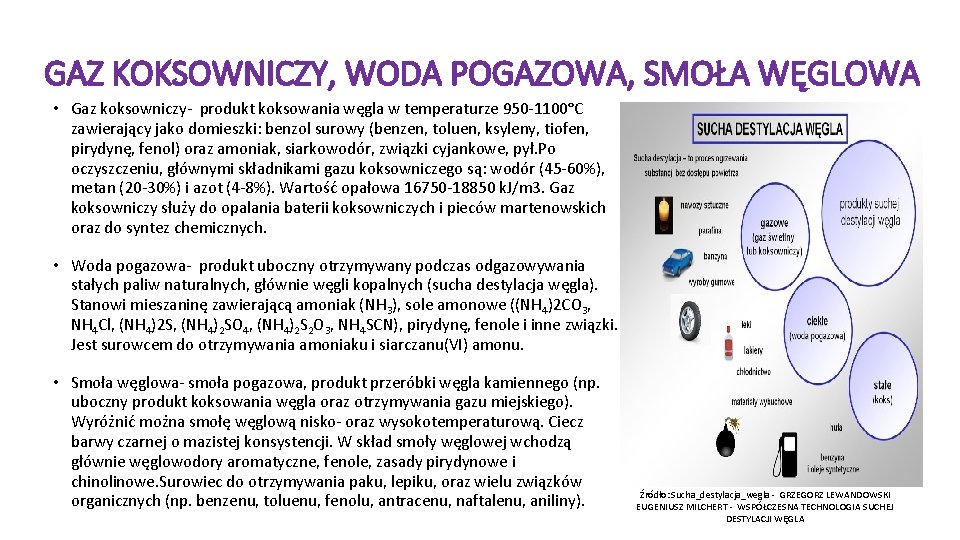 GAZ KOKSOWNICZY, WODA POGAZOWA, SMOŁA WĘGLOWA • Gaz koksowniczy- produkt koksowania węgla w temperaturze