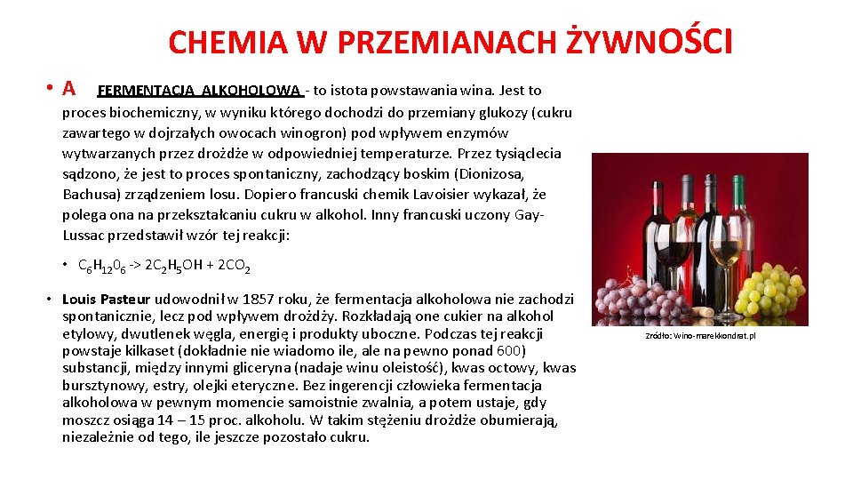 CHEMIA W PRZEMIANACH ŻYWNOŚCI • A FERMENTACJA ALKOHOLOWA - to istota powstawania wina. Jest