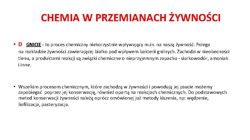 CHEMIA W PRZEMIANACH ŻYWNOŚCI • D GNICIE - to proces chemiczny niekorzystnie wpływający m.