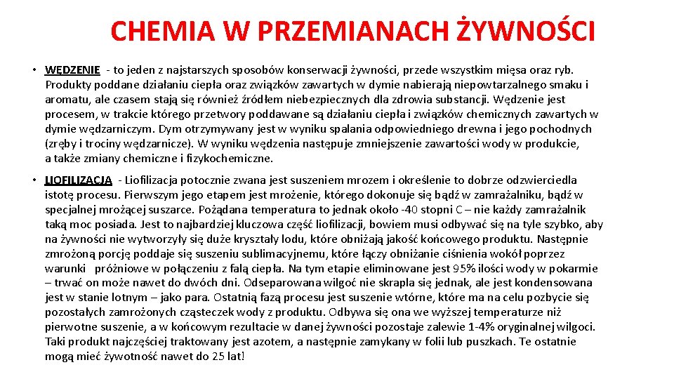 CHEMIA W PRZEMIANACH ŻYWNOŚCI • WĘDZENIE - to jeden z najstarszych sposobów konserwacji żywności,