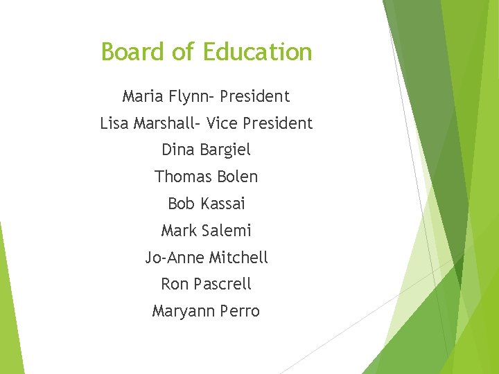 Board of Education Maria Flynn– President Lisa Marshall– Vice President Dina Bargiel Thomas Bolen