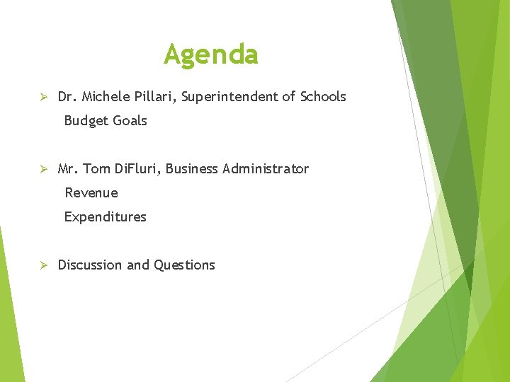 Agenda Ø Dr. Michele Pillari, Superintendent of Schools Budget Goals Ø Mr. Tom Di.