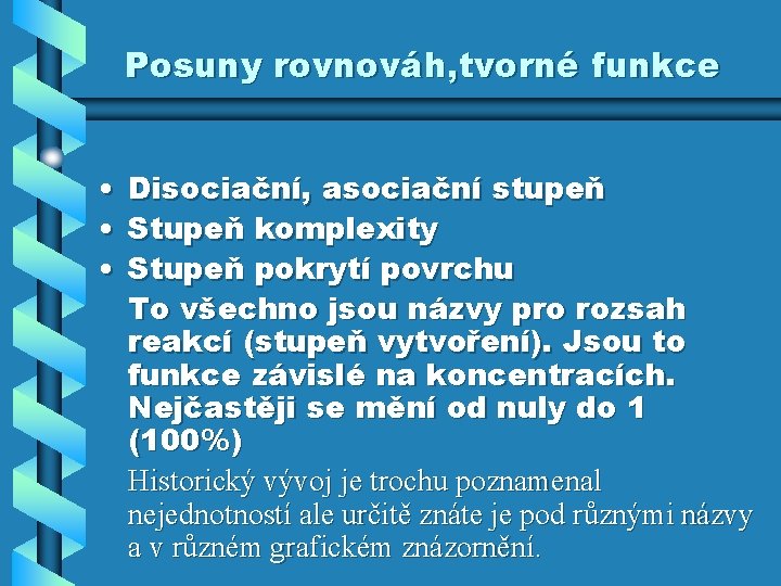 Posuny rovnováh, tvorné funkce • • • Disociační, asociační stupeň Stupeň komplexity Stupeň pokrytí