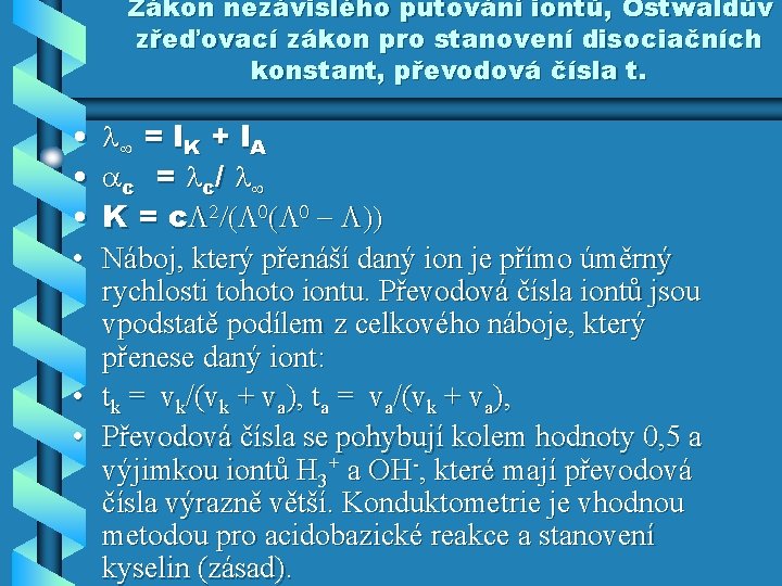 Zákon nezávislého putování iontů, Ostwaldův zřeďovací zákon pro stanovení disociačních konstant, převodová čísla t.