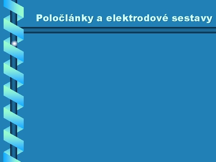 Poločlánky a elektrodové sestavy 