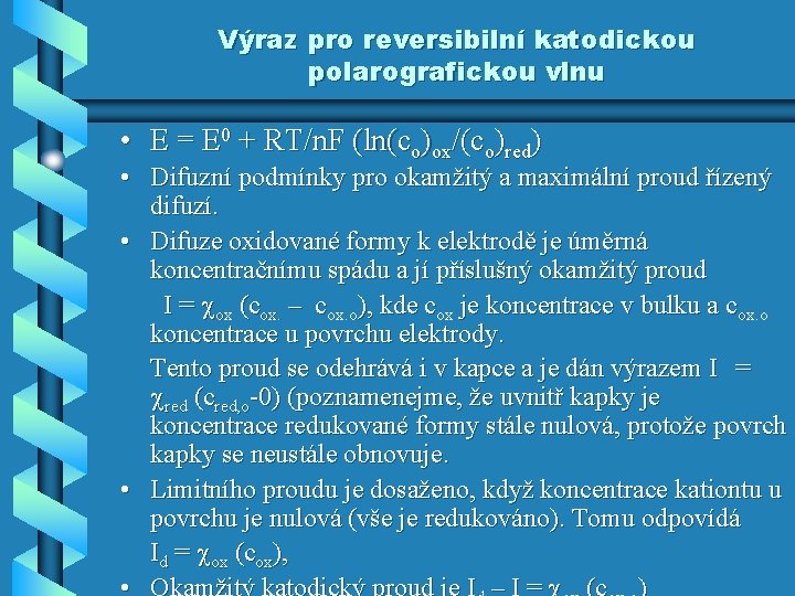 Výraz pro reversibilní katodickou polarografickou vlnu • E = E 0 + RT/n. F